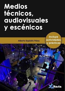 MEDIOS TÉCNICOS, AUDIOVISUALES Y ESCÉNICOS | 9788412504767 | EXPÓSITO PÉREZ, ALBERTO
