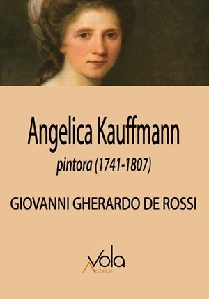 ANGELICA KAUFFMANN, PINTORA (1741-1807) | 9788412588958 | DE ROSSI, GIOVANNI GHERARDO