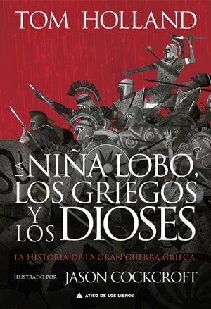 NIÑA LOBO, LOS GRIEGOS Y LOS DIOSES, LA | 9788419703163 | HOLLAND, TOM