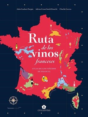 RUTA DE LOS VINOS FRANCESES | 9788419043221 | GARROS, CHARLIE / GAUBERT-TURPIN, JULES