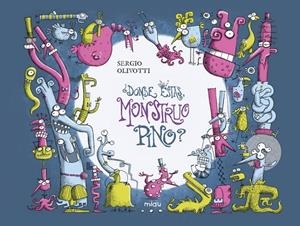 ¿DÓNDE ESTÁS, MONSTRUO PINO? | 9788418753244 | OLIVOTTI, SERGIO