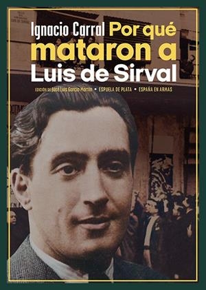 POR QUÉ MATARON A LUIS DE SIRVAL | 9788419877079 | CARRAL, IGNACIO
