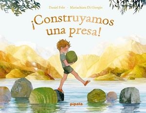 CONSTRUYAMOS UNA PRESA! | 9788419208651 | FEHR, DANIEL / DI GIORGIO, MARIACHIARA