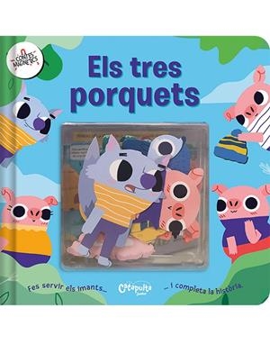 CONTES MAGNÈTICS : ELS TRES PORQUETS | 9788412638998 | ELS EDITORS DE CATAPULTA