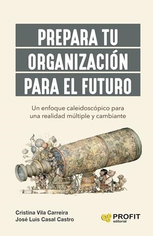 PREPARA TU ORGANIZACIÓN PARA EL FUTURO | 9788419841018 | CASAL, JOSÉ LUIS / VILA, CRISTINA