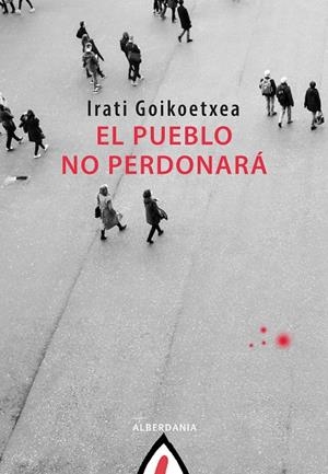 PUEBLO NO PERDONARÁ, EL | 9788498688283 | GOIKOETXEA, IRATI