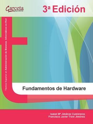 FUNDAMENTOS DE HARDWARE (3 EDICIÓN) | 9788419034380 | JIMÉNEZ CUMBRERAS, ISABEL MARÍA / TRANI JIMÉNEZ, FRANCISCO JAVIER