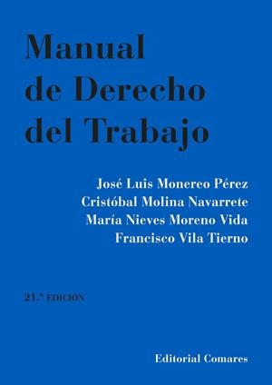 MANUAL DE DERECHO DEL TRABAJO (21 EDICIÓN) | 9788413696454 | MONEREO PÉREZ, JOSÉ LUIS/MOLINA NAVARRETE, CRISTÓBAL/MORENO VIDA, Mª NIEVES/VILA TIERNO, FRANCISCO