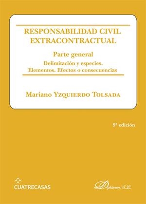 RESPONSABILIDAD CIVIL EXTRACONTRACTUAL, LA. PARTE GENERAL DELIMITACION Y ESPECIES | 9788411704618 | YZQUIERDO TOLSADA, MARIANO