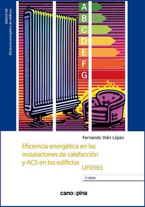 EFICIENCIA ENERGETICA EN LAS INSTALACIONES DE CALEFACCION Y ACS EN LOS EDIFICIOS | 9788418430688 | ILLAN GOMEZ, FERNANDO