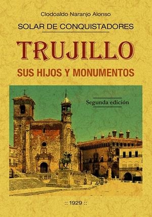 TRUJILLO. SUS HIJOS Y MONUMENTOS | 9788490018439 | NARANJO ALONSO, CLODOALDO