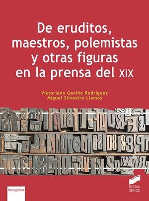 DE ERUDITOS MAESTROS POLEMISTAS Y OTRAS FIGURAS EN LA PRENSA DEL XIX | 9788413572857 | GAVIÑO RODRIGUEZ, VICTORIANO / SILVESTRE LLAMA, MIGUEL