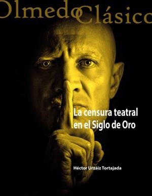 CENSURA TEATRAL EN EL SIGLO DE ORO, LA | 9788413202495 | URZÁIZ TORTAJADA, HÉCTOR