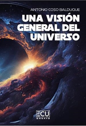 VISIÓN GENERAL DEL UNIVERSO, UNA | 9788412687903 | COSO BALDUQUE, ANTONIO