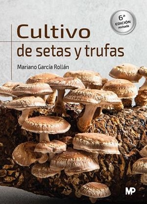 CULTIVO DE SETAS Y TRUFAS | 9788419934000 | GARCIA ROLLAN, MARIANO