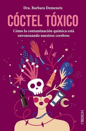 CÓCTEL TÓXICO : CÓMO LA CONTAMINACIÓN QUÍMICA ESTÁ ENVENENANDO NUESTROS CEREBROS | 9788441548756 | DEMENEIX, BARBARA