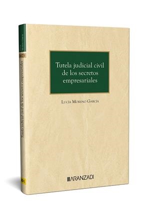 TUTELA JUDICIAL CIVIL DE LOS SECRETOS EMPRESARIALES | 9788411620444 | MORENO GARCÍA, LUCÍA