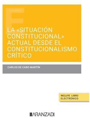 SITUACION CONSTITUCIONAL ACTUAL DESDE EL CONSTITUCIONALISMO CRITICO | 9788411635981 | DE CABO MARTÍN, CARLOS