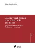 AUTORÍA Y PARTICIPACIÓN COMO CRITERIOS DE IMPUTACIÓN | 9788419773647 | GONZALEZ LILLO, DIEGO