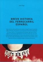 BREVE HISTORIA DEL FERROCARRIL ESPAÑOL (2A EDICIÓN) | 9788490414767 | YAGO, JOAN