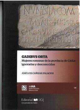 GADIBUS ORTA MUJERES ROMANAS EN LA PROVINCIA DE CADIZ | 9788498288643 | CAÑIZAR PALACIOS, JOSÉ LUIS