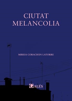 CIUTAT MELANCOLIA | 9788412633078 | CORACHAN LATORRE, MIREIA