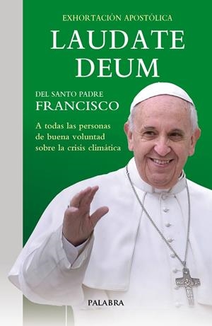 LAUDATE DEUM EXHORTACION APOSTOLICA DEL SANTO PADRE FRANCISCO | 9788413683089 | PAPA FRANCISCO