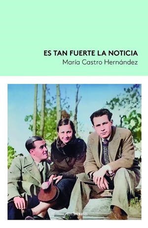 ES TAN FUERTE LA NOTICIA | 9788419243362 | CASTRO HERNÁNDEZ, MARÍA