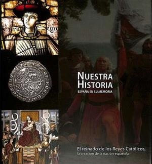 NUESTRA HISTORIA. EL REINADO DE LOS REYES CATOLICOS | 9788419909145