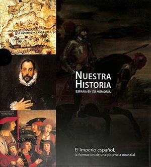 NUESTRA HISTORIA. EL IMPERIO ESPAÑOL | 9788419909152