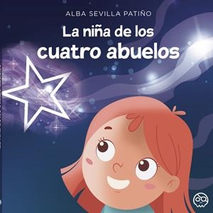 NIÑA DE LOS CUATRO ABUELOS, LA | 9788419379634 | SEVILLA PATIÑO, ALBA
