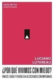 ¿POR QUE VIVIMOS CON MIEDO? | 9789874441416 | LUTEREAU, LUCIANO