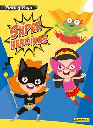 SUPER HEROINAS : PINTA Y PEGA | 9788427873230