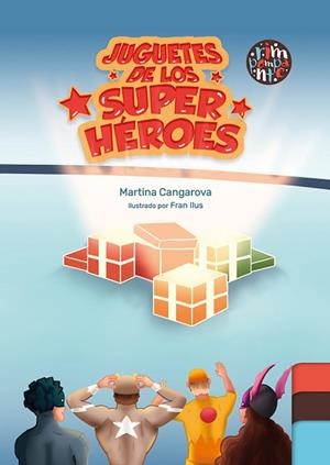 JUGUETES DE LOS SUPER HÉROES | 9788419798985 | CANGAROVA, MARTINA