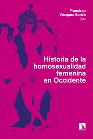 HISTORIA DE LA HOMOSEXUALIDAD FEMENINA EN OCCIDENTE | 9788413528359 | VAZQUEZ GARCIA, FRANCISCO