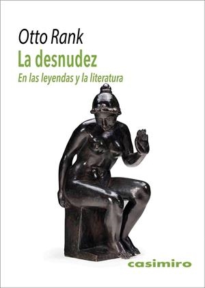 DESNUDEZ, LA : EN LAS LEYENDAS Y LA LITERATURA | 9788419524126 | RANK, OTTO