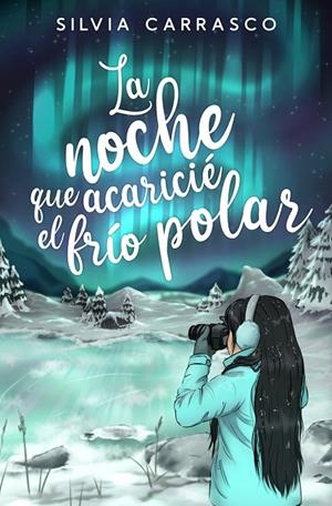 NOCHE QUE ACARICIÉ EL FRÍO POLAR, LA | 9788419939173 | CARRASCO, SILVIA