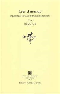 LEER EL MUNDO. EXPERIENCIAS ACTUALES DE TRANSMISIÓN CULTURAL | 9789877190786 | PETIT, MICHELE