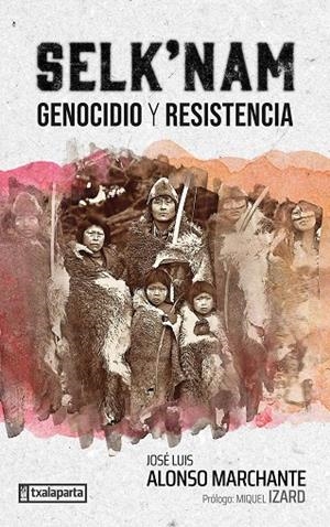 SELK'NAM - GENOCIDIO Y RESISTE | 9788419319593 | ALONSO MARCHANTE, JOSE LUIS