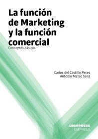 FUNCION DE MARKETING Y LA FUNCION COMERCIAL, LA | 9788494124877 | MATEO SANZ, ANTONIO