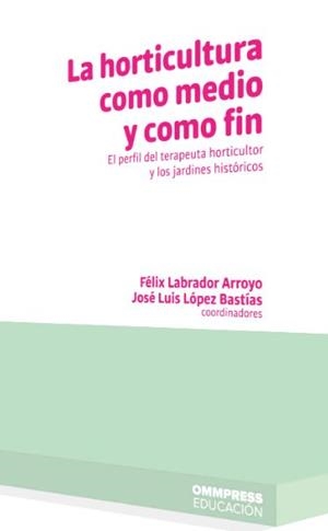 HORTICULTURA COMO MEDIO Y COMO FIN, LA | 9788417387327 | LOPEZ BASTIAS, JOSE LUIS