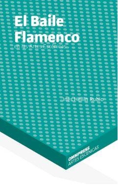 BAILE FLAMENCO EN LAS ARTES ESCENICAS | 9788494757853 | HELLIN RUBIO, INES