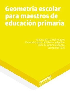 GEOMETRIA ESCOLAR PARA MAESTROS DE EDUCACION PRIMARIA | 9788494757877 | BARCIA DOMINGUEZ, ALBERTO