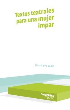 TEXTOS TEATRALES PARA UNA MUJER IMPAR | 9788417387341 | CALVO BABIO, FLORA