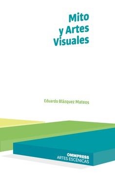 MITO Y ARTES VISUALES | 9788417387358 | BLAZQUEZ MATEOS, EDUARDO