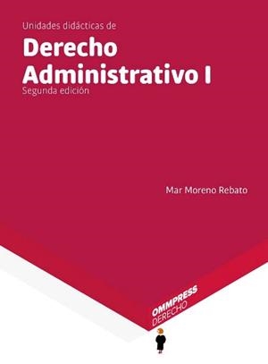 UNIDADES DIDACTICAS DE DERECHO ADMINISTRATIVO I | 9788494757815 | MORENO REBATO, MAR
