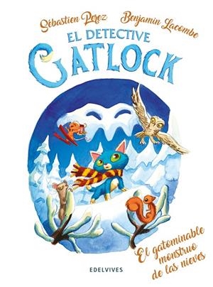 DETECTIVE GATLOCK 06, EL. EL GATOMINABLE MONSTRUO DE LAS NIEVES | 9788414053607 | PEREZ, SÉBASTIEN