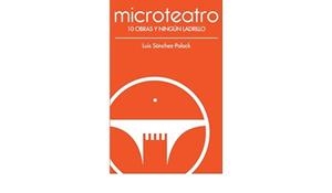 MICROTEATRO 10 OBRAS Y NINGUN LADRILLO | 9788412702514 | SANCHEZ POLACK, LUIS