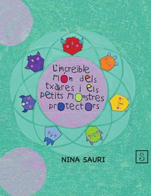 INCREÏBLE MÓN DELS TXAKRES I ELS PETITS MONSTRES PROTECTOR, L' | 9788412737103 | SAURI BAQUEIRO, NINA