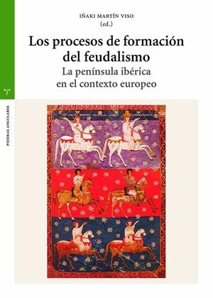 PROCESOS DE FORMACIÓN DEL FEUDALISMO, LOS | 9788419525871 | MARTÍN VISO, IÑAKI